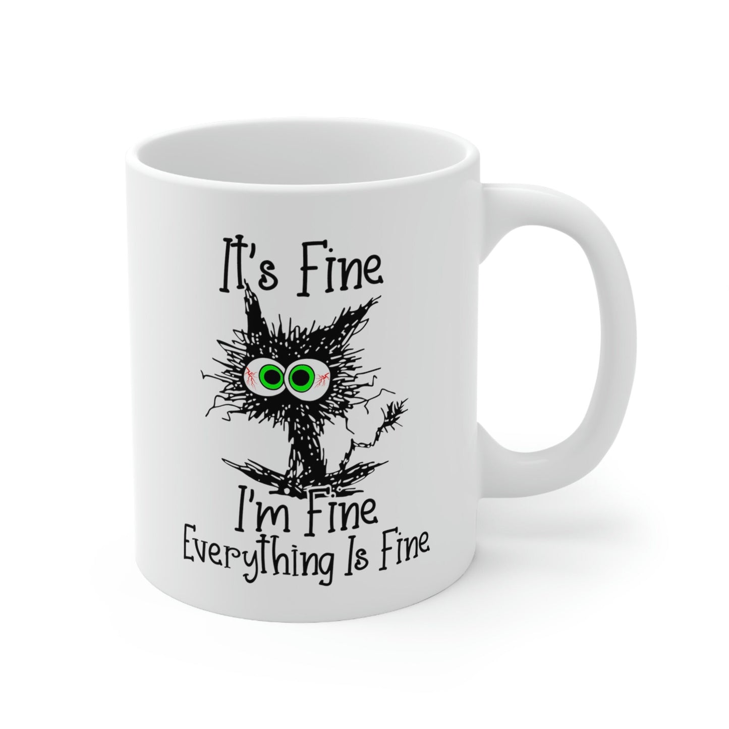 It's Fine I'm Fine Everything is Fine Mug, It's Fine Cat Mug, I am Fine Cat Mug, Funny Cat Mug, Sarcastic Gift Mug, Mug for Gift
