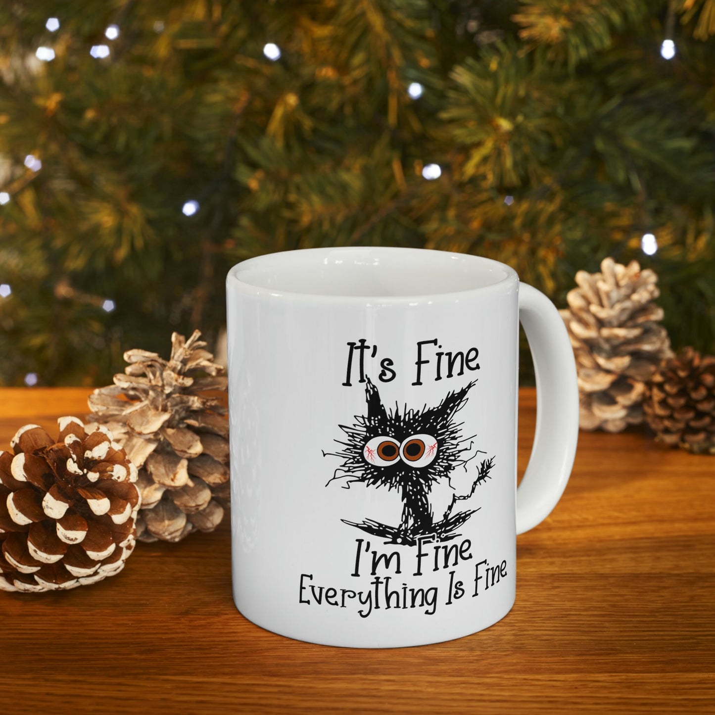 It's Fine Cat Mug, It's Fine I'm Fine Everything is Fine Mug, Funny Cat Mug, I am Fine Cat Mug, Sarcastic Gift Mug