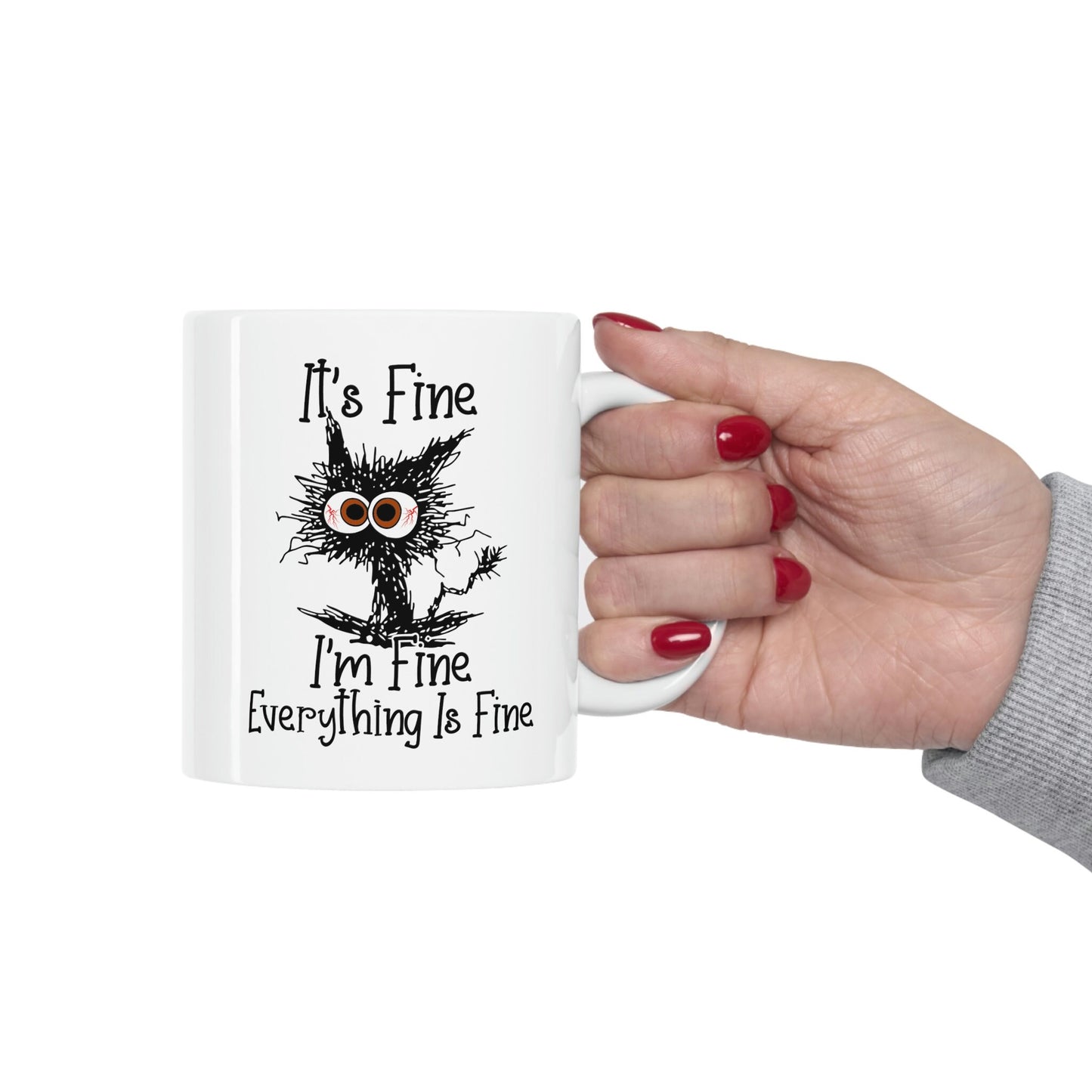 It's Fine Cat Mug, It's Fine I'm Fine Everything is Fine Mug, Funny Cat Mug, I am Fine Cat Mug, Sarcastic Gift Mug