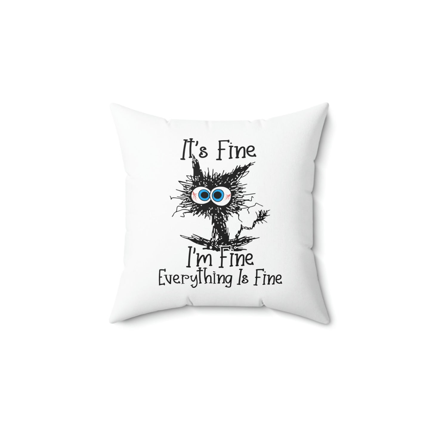 It's Fine I'm Fine Everything is Fine Pillow, Funny Cat Pillow, It's Fine Cat Pillow, Polyester Square Pillow, Decorative Pillow
