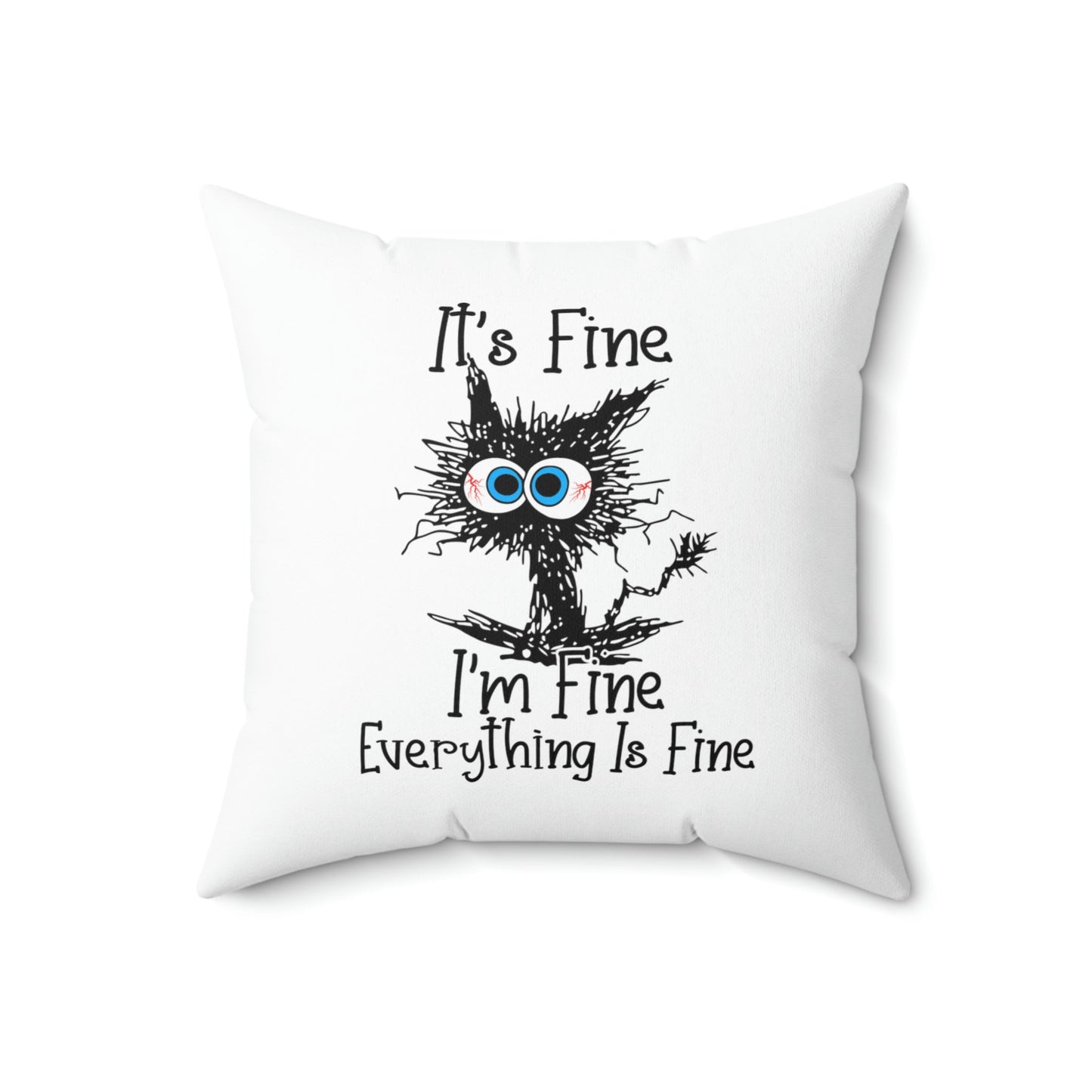 It's Fine I'm Fine Everything is Fine Pillow, Funny Cat Pillow, It's Fine Cat Pillow, Polyester Square Pillow, Decorative Pillow