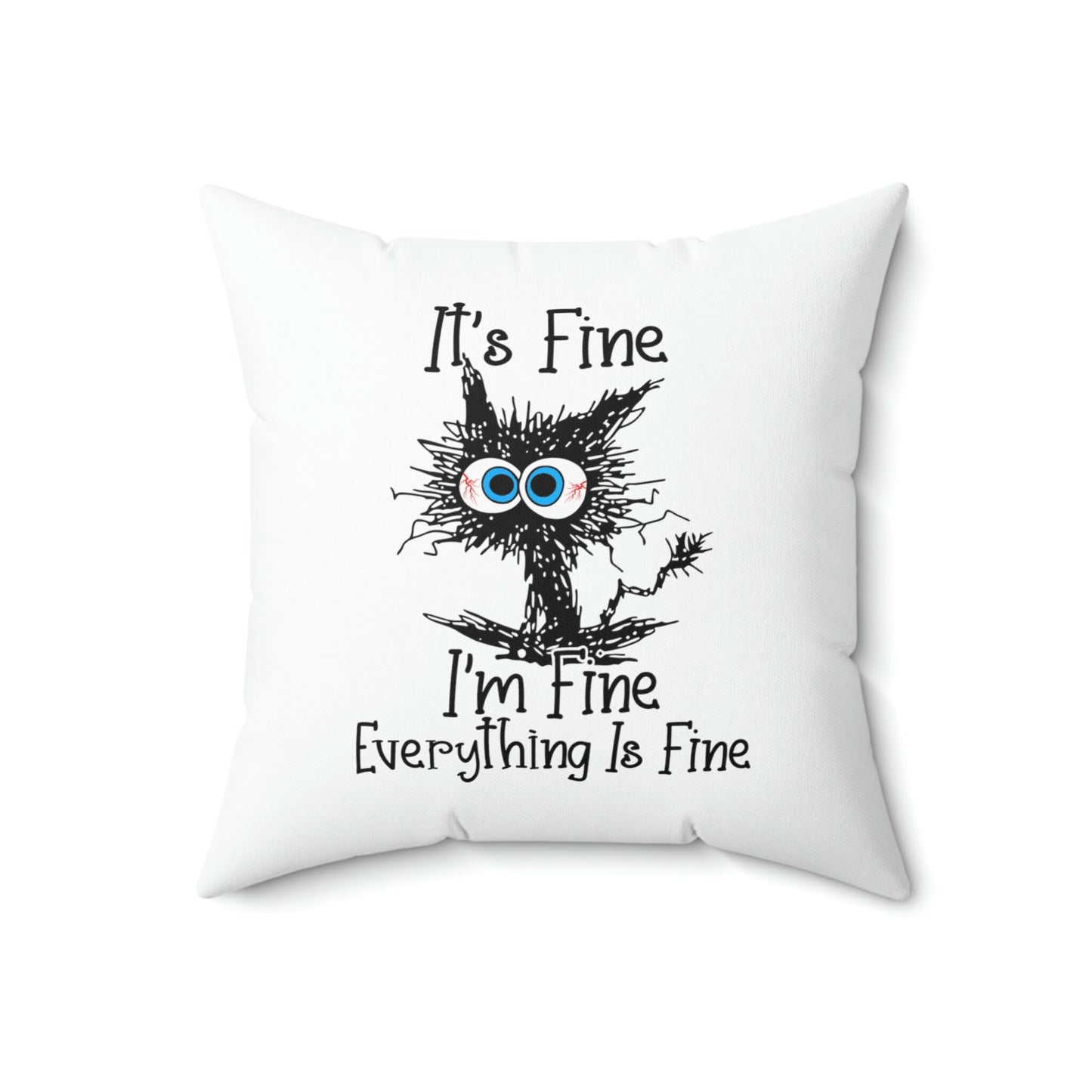 It's Fine I'm Fine Everything is Fine Pillow, Funny Cat Pillow, It's Fine Cat Pillow, Polyester Square Pillow, Decorative Pillow