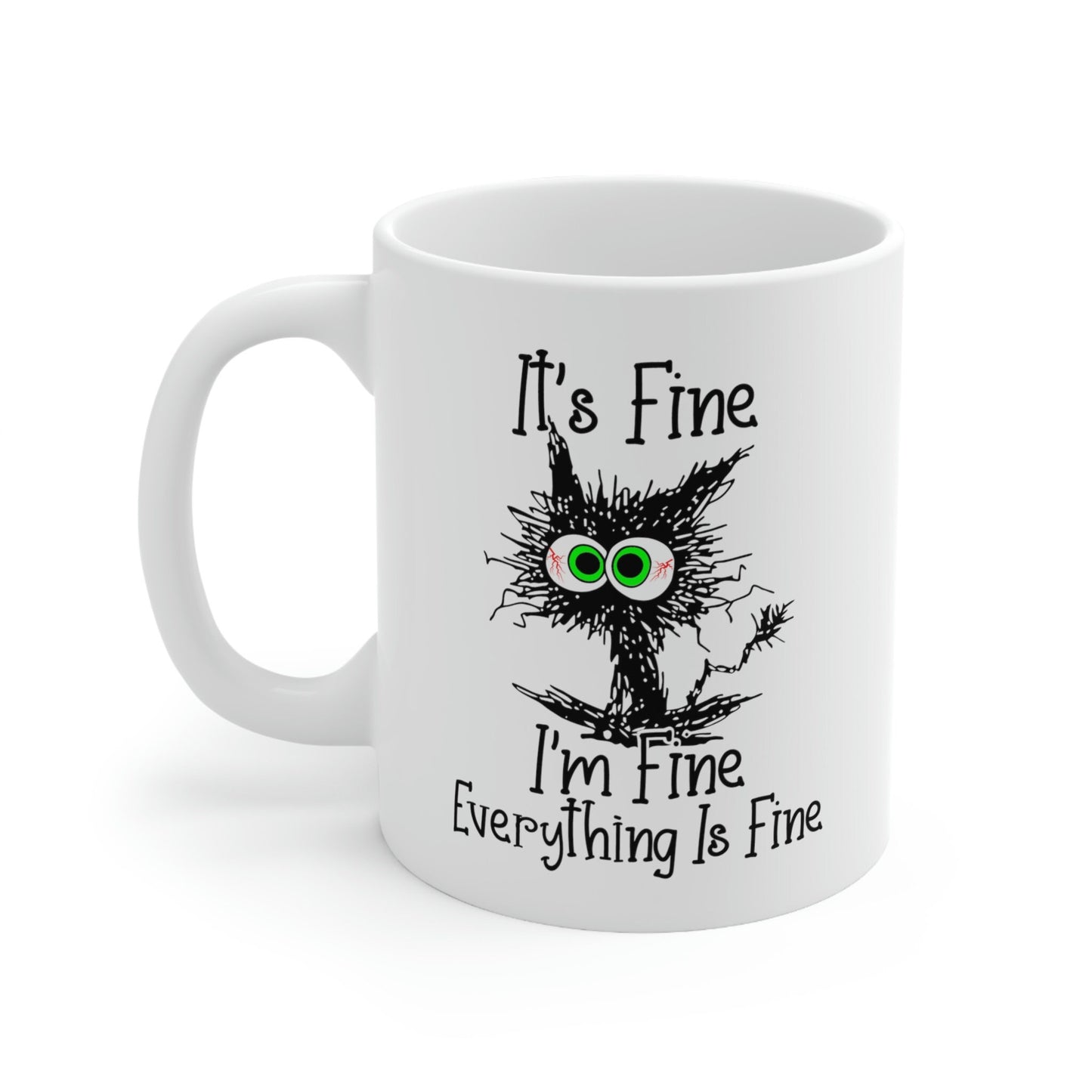 It's Fine I'm Fine Everything is Fine Mug, It's Fine Cat Mug, I am Fine Cat Mug, Funny Cat Mug, Sarcastic Gift Mug, Mug for Gift