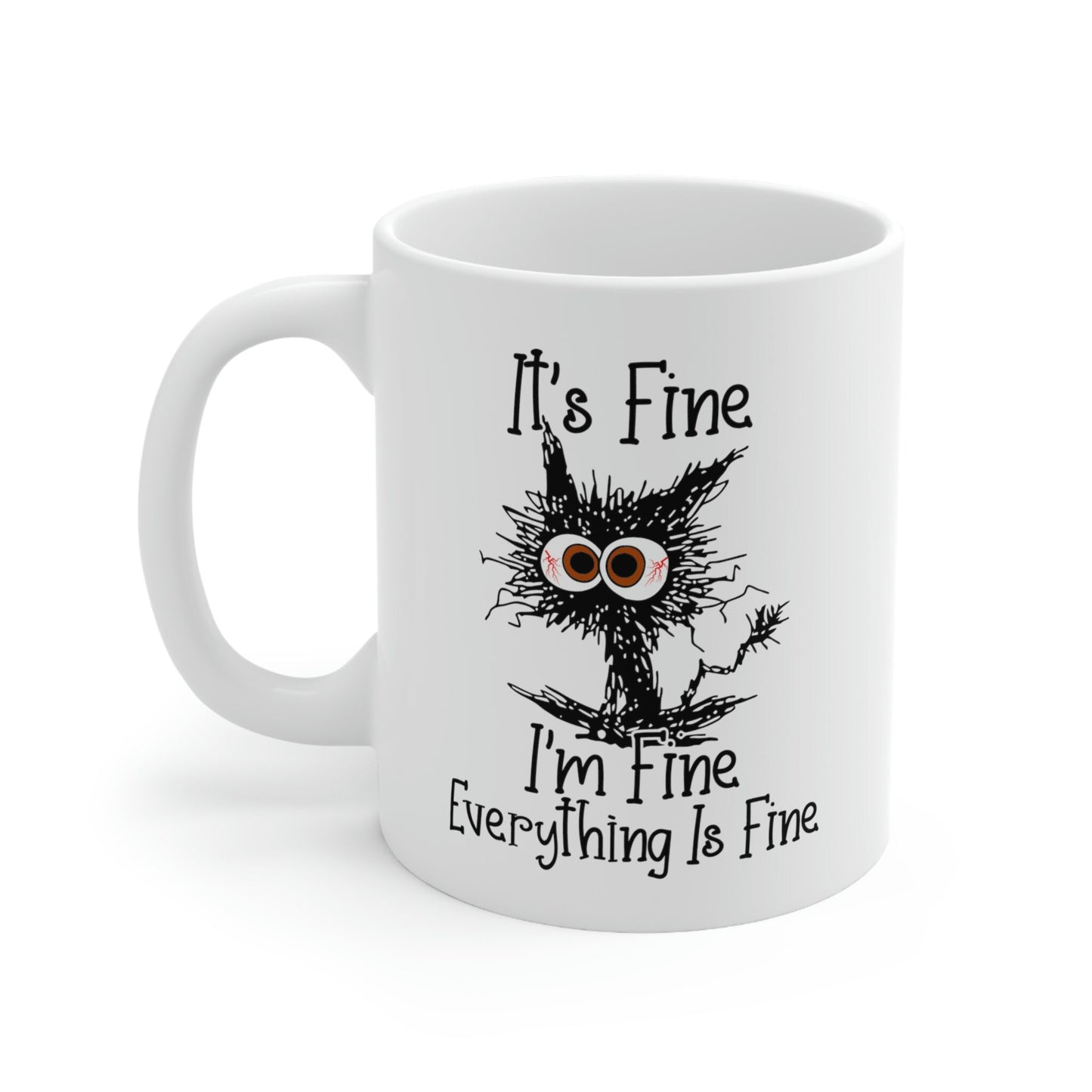 It's Fine Cat Mug, It's Fine I'm Fine Everything is Fine Mug, Funny Cat Mug, I am Fine Cat Mug, Sarcastic Gift Mug