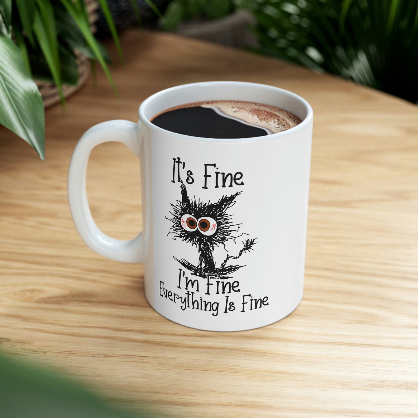It's Fine Cat Mug, It's Fine I'm Fine Everything is Fine Mug, Funny Cat Mug, I am Fine Cat Mug, Sarcastic Gift Mug