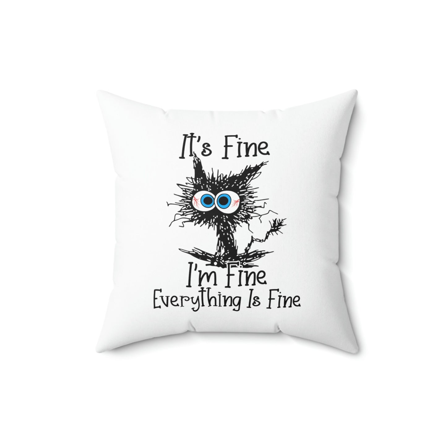 It's Fine I'm Fine Everything is Fine Pillow, Funny Cat Pillow, It's Fine Cat Pillow, Polyester Square Pillow, Decorative Pillow
