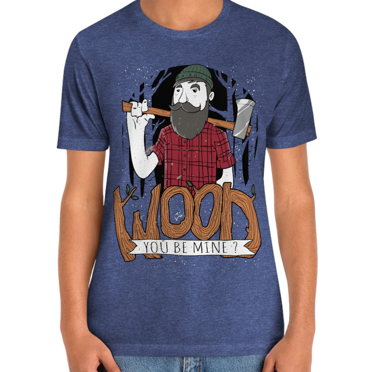Wood You Be Mine Funny T-shirts