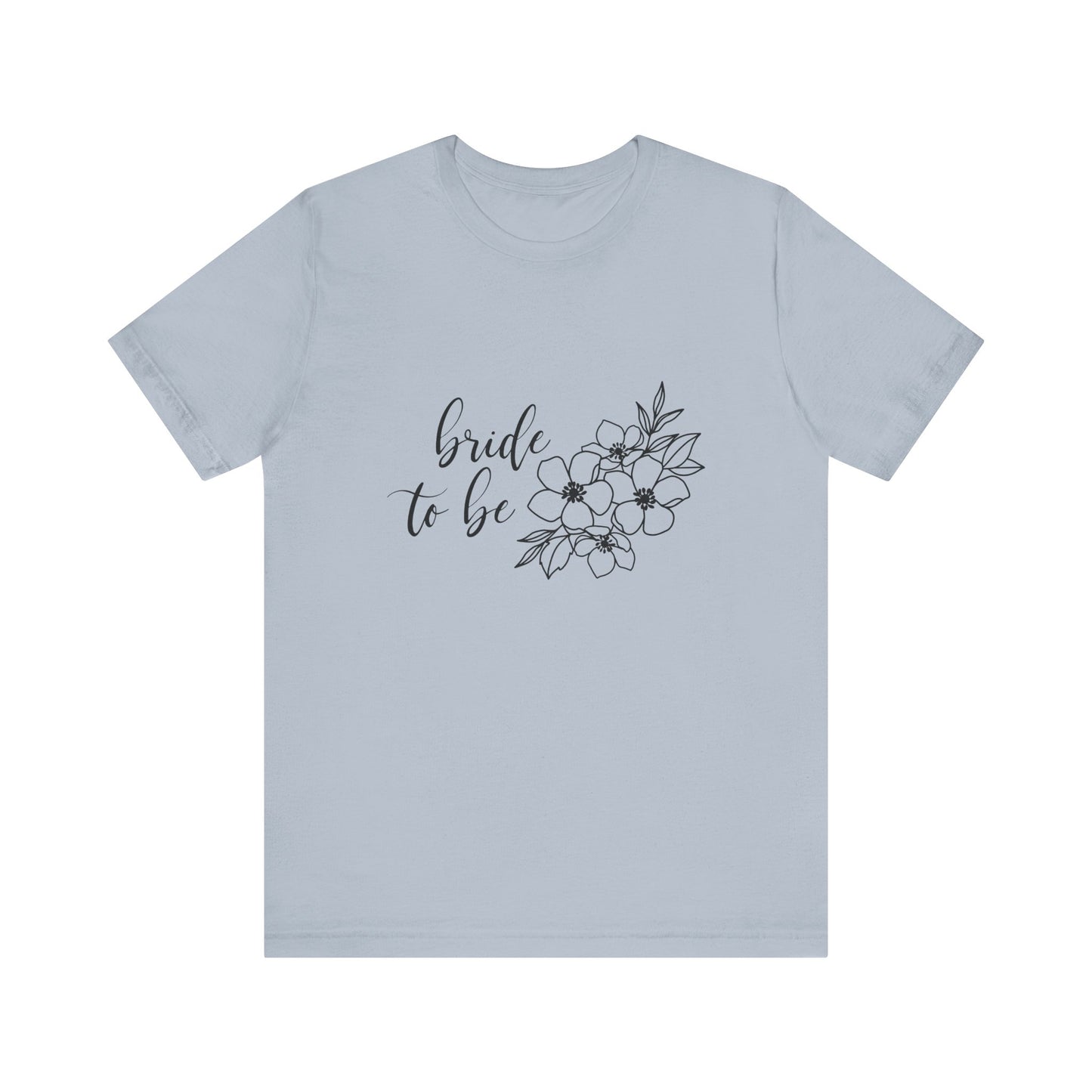Bride to Be T-shirt, Wedding Shirt, Floral Shirt, Bride Tee, Bachelorette Shirt, Gift Shirt for Bride, Bridal Shower Shirt
