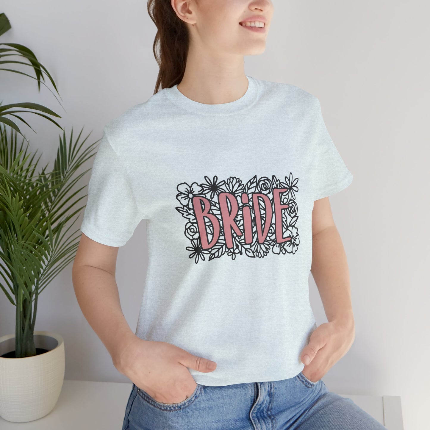 Floral Bride T-shirt, Wedding Shirt, Bride Tee, Bridal Shower, Flowers T-shirt, Gift Shirt for Bride, Bachelorette Party Shirt