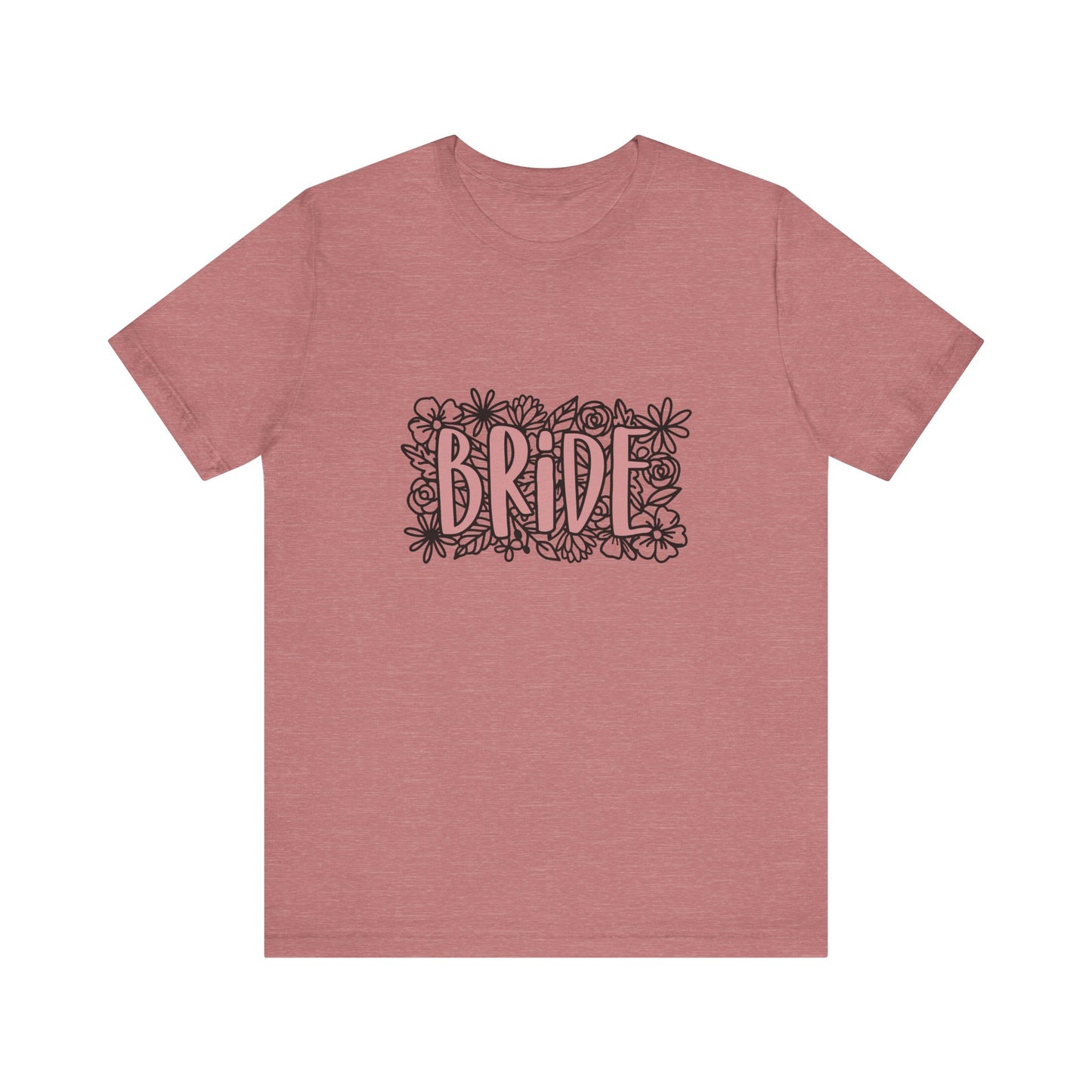 Floral Bride T-shirt, Wedding Shirt, Bride Tee, Bridal Shower, Flowers T-shirt, Gift Shirt for Bride, Bachelorette Party Shirt