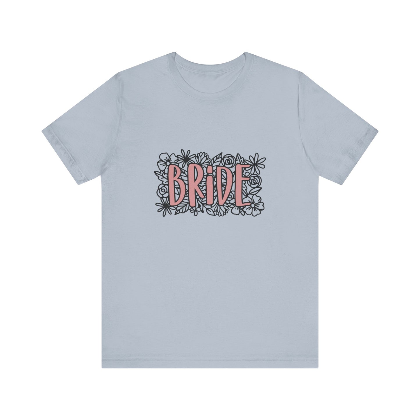 Floral Bride T-shirt, Wedding Shirt, Bride Tee, Bridal Shower, Flowers T-shirt, Gift Shirt for Bride, Bachelorette Party Shirt