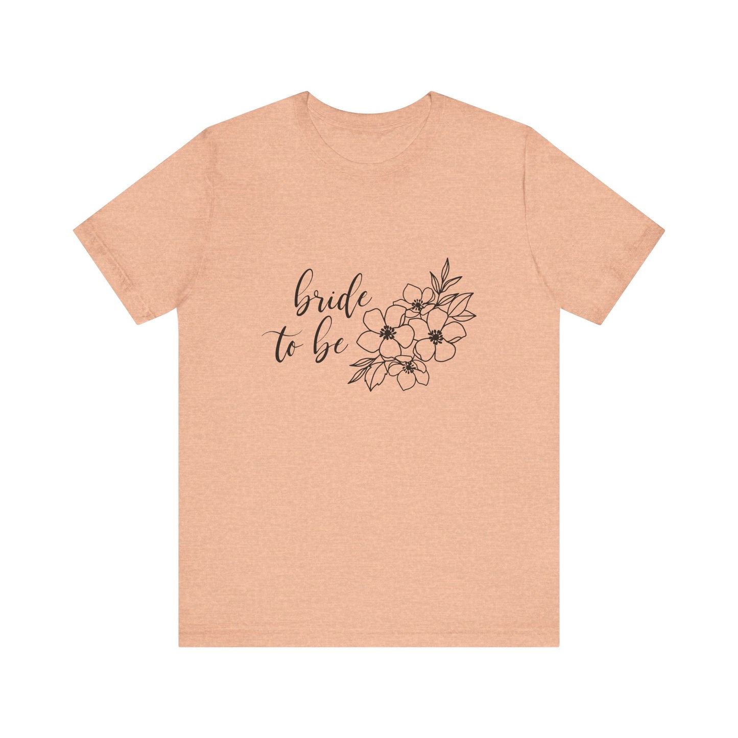 Bride to Be T-shirt, Wedding Shirt, Floral Shirt, Bride Tee, Bachelorette Shirt, Gift Shirt for Bride, Bridal Shower Shirt