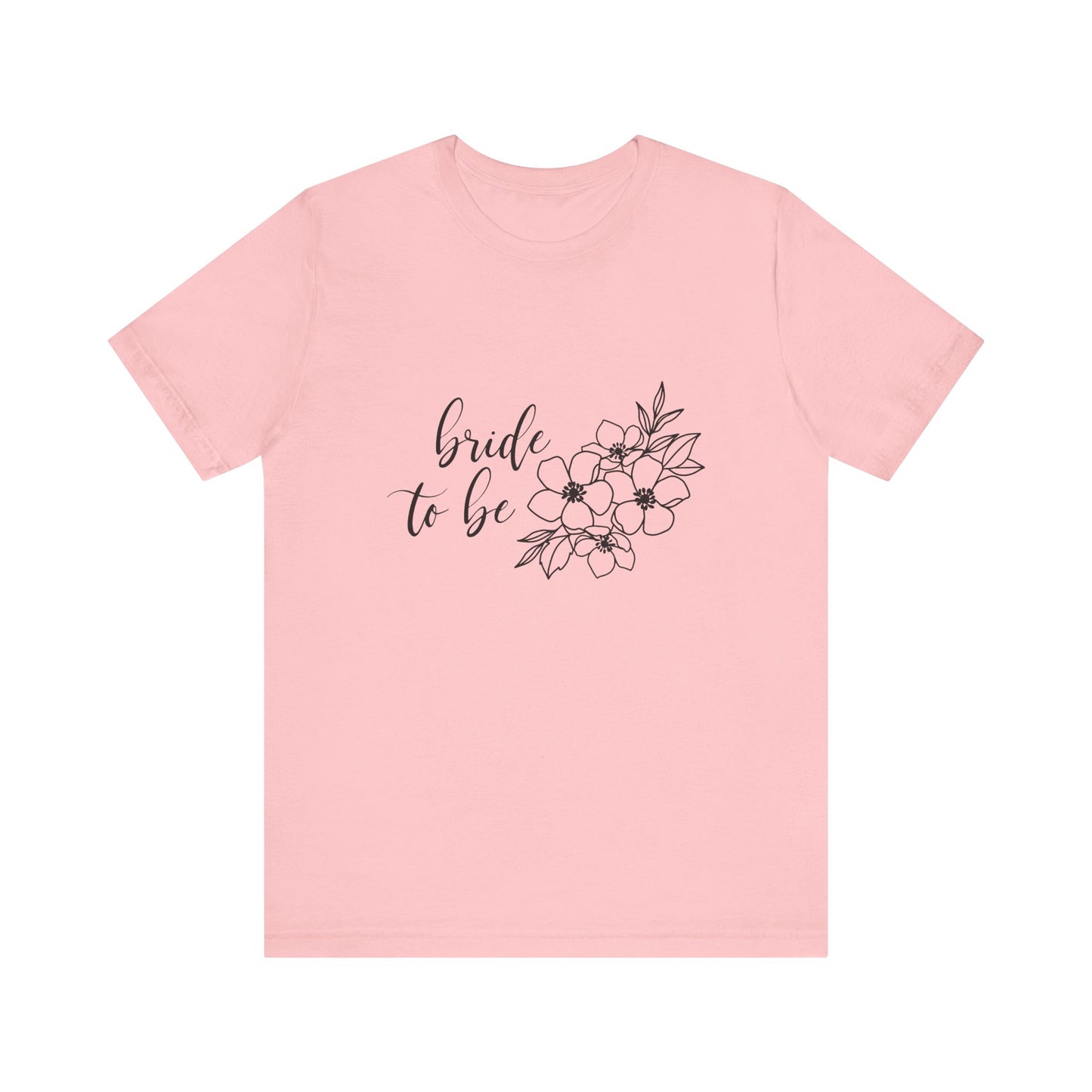 Bride to Be T-shirt, Wedding Shirt, Floral Shirt, Bride Tee, Bachelorette Shirt, Gift Shirt for Bride, Bridal Shower Shirt