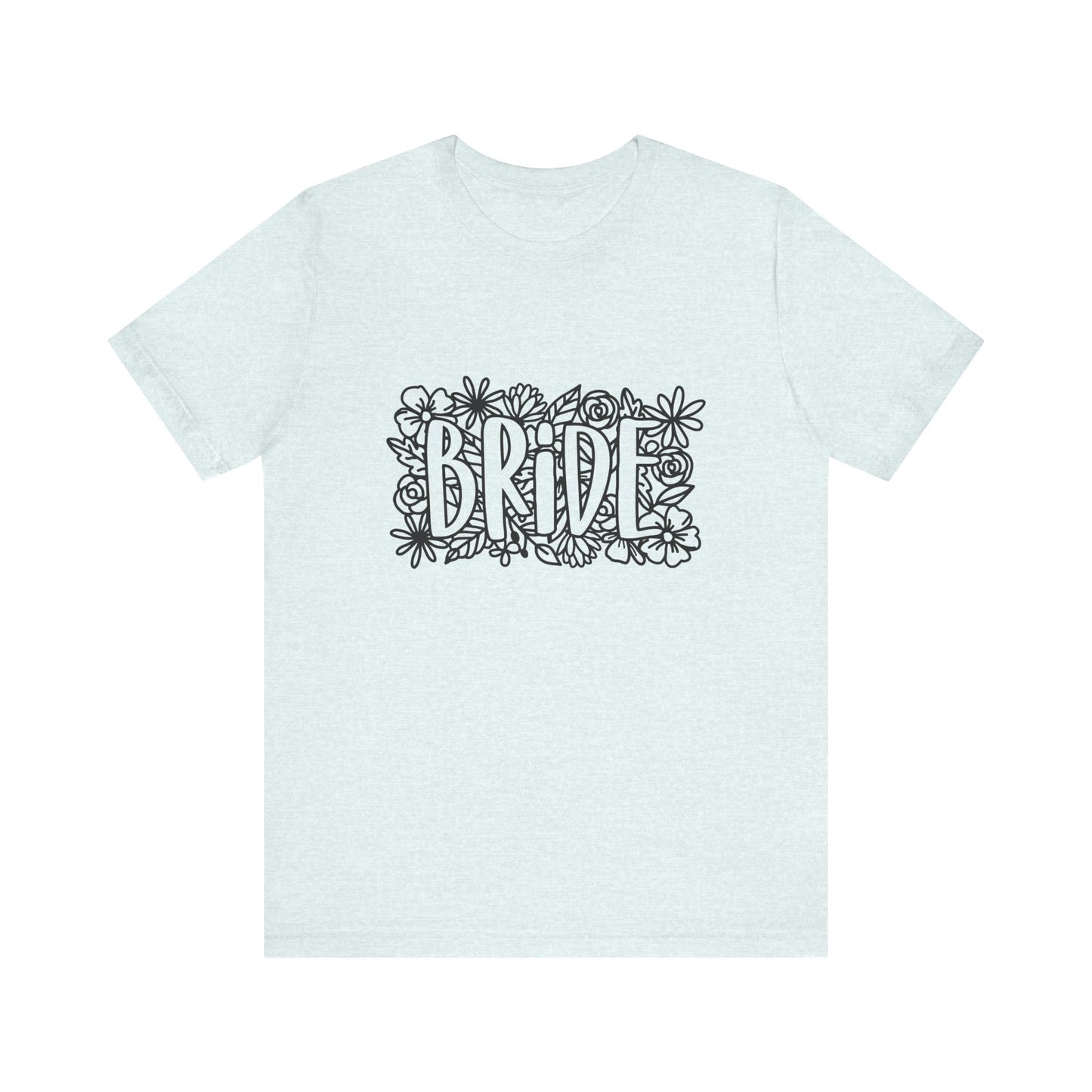 Floral Bride T-shirt, Bride Flowers Shirt, Wedding Shirt, Bride Tee, Bridal Shower Shirt, Gift Shirt for Bride, Bachelorette Party Shirt