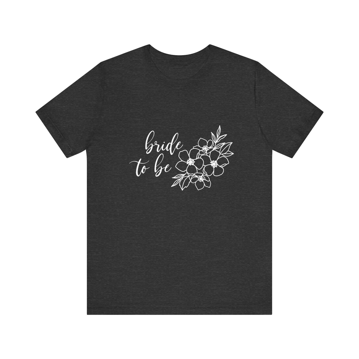 Bride to Be T-shirt, Wedding Shirt, Floral Shirt, Bride Tee, Bachelorette Shirt, Gift Shirt for Bride, Bridal Shower Shirt