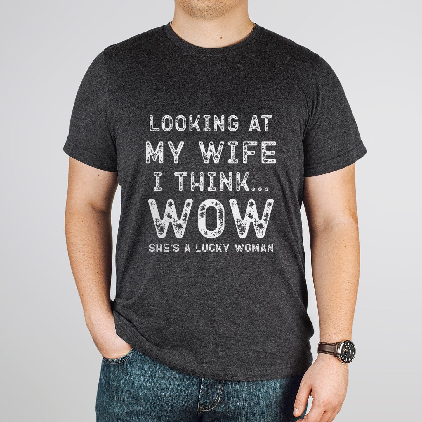 My Wife is a Lucky Woman Husband T-shirt, Funny Husband Shirt, Anniversary Gift T-shirt, Funny Anniversary Gift Shirt for Husbands