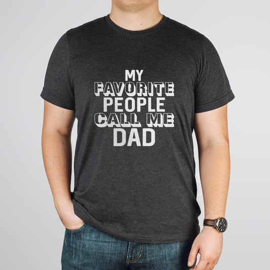 Funny Dad Shirt, Gift t-shirt for Dad, Dad Shirt, Gift for Dad, Father's Day Gift Shirt, Funny Shirt for Dad, My Favorite People Call Me Dad