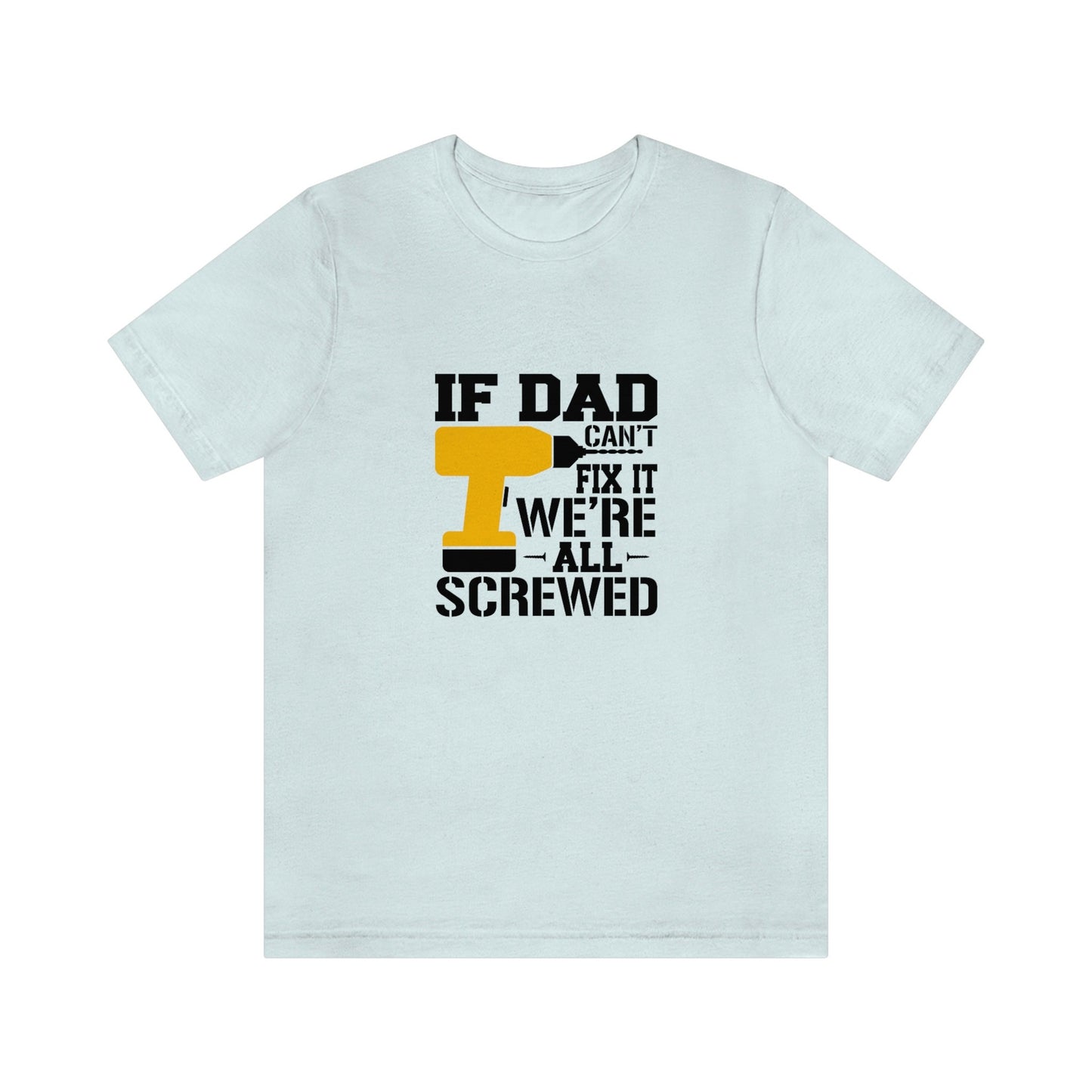 Lustiges Shirt, Geschenk-T-Shirt für Papa, Papa-Shirt, Geschenk für Papa, Vatertag, lustiges Shirt für Papa, Wenn Papa es nicht reparieren kann, sind wir alle am Arsch