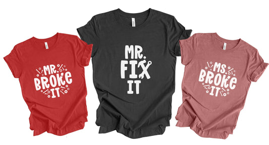 Mr. Fix it - Mr. Broke It - Ms. Broke It Shirts, Funny Family T-Shirt, Father's Day T-Shirt, Matching Shirts for Son Daughter Dad