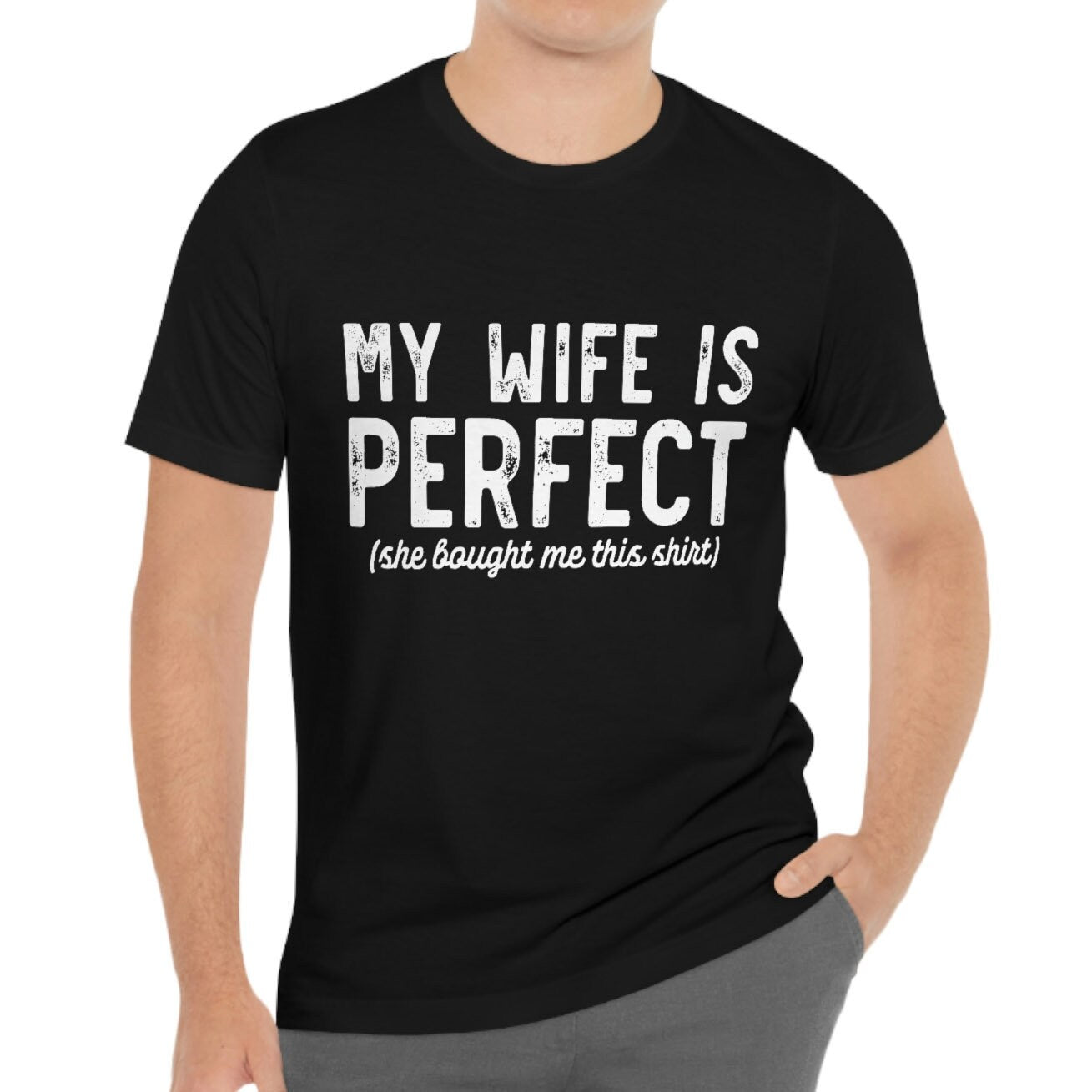 My Wife is Perfect T-shirt, Funny Husband Shirt, Anniversary Gift T-shirt for Husband, Funny Anniversary Gifts, Shirt Gift for Husband