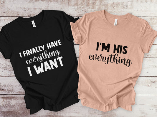 T-shirt mignon assorti pour couple, j'ai enfin tout ce que je veux, t-shirt je suis tout pour lui, t-shirt cadeau assorti pour couple