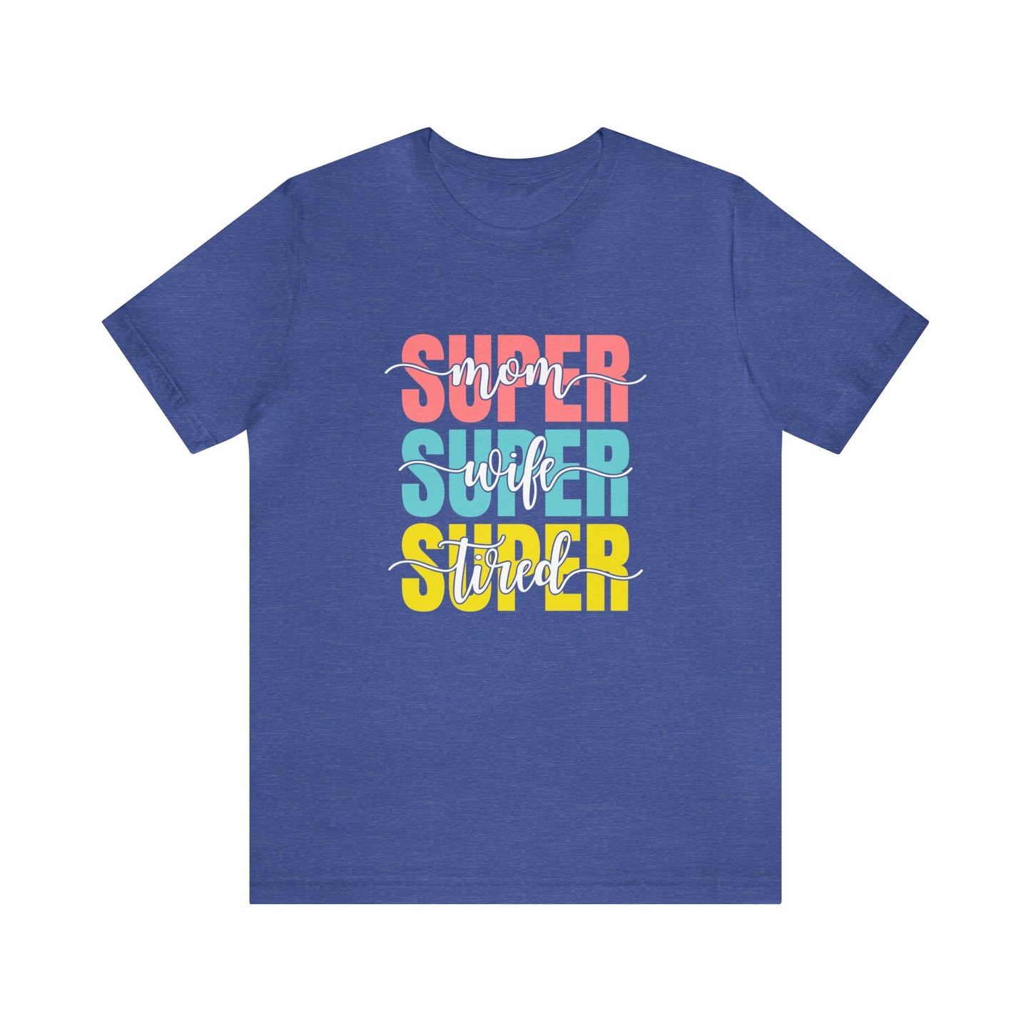 Super Mom T-shirt, Super Wife T-shirt, Super Tired Shirt, Gift Shirt for Mom, Mother's Day Gift Shirt, Funny Parenting Shirt