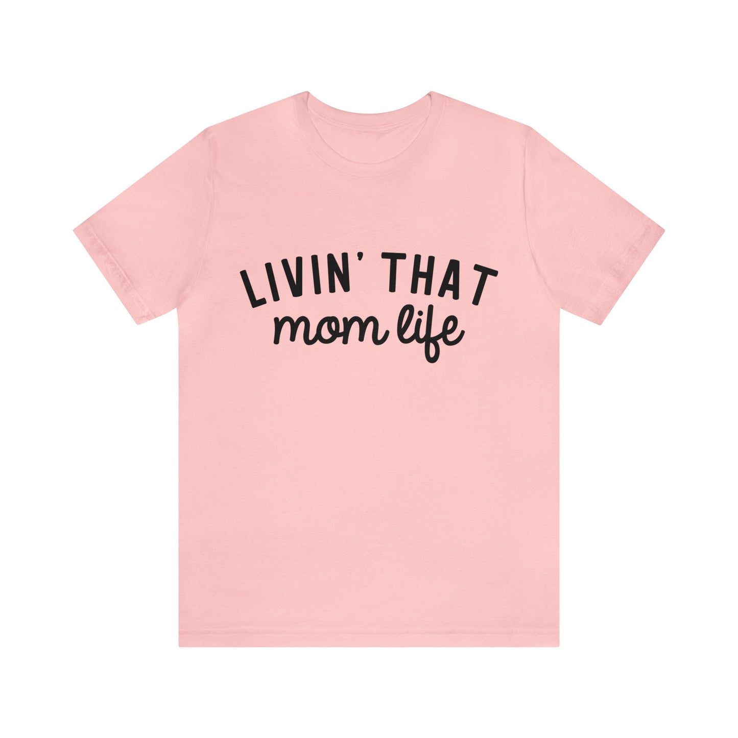 Mom Life T-shirt, Livin That Mom Life T-shirt, Gift Shirt for Mom, Mother's Day Gift Shirt, Mom Life Shirt, Funny Parenting Shirt