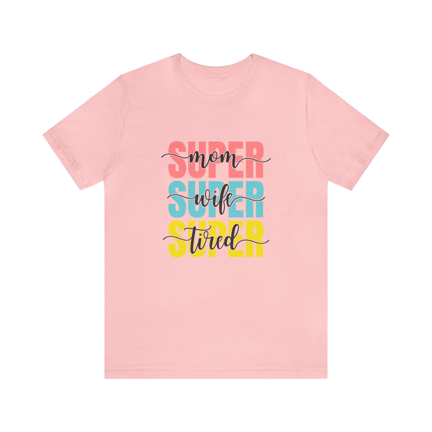 Super Mom T-shirt, Super Wife T-shirt, Super Tired Shirt, Gift Shirt for Mom, Mother's Day Gift Shirt, Funny Parenting Shirt