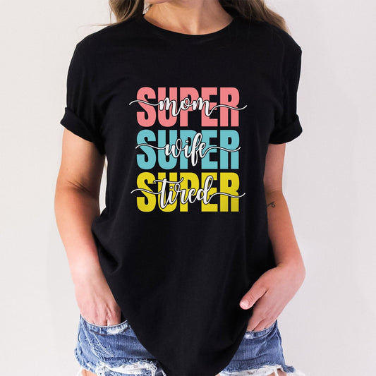 Super Mom T-Shirt, Super Wife T-Shirt, Super Tired Shirt, Geschenk Shirt für Mama, Muttertagsgeschenk Shirt, Lustiges Eltern Shirt