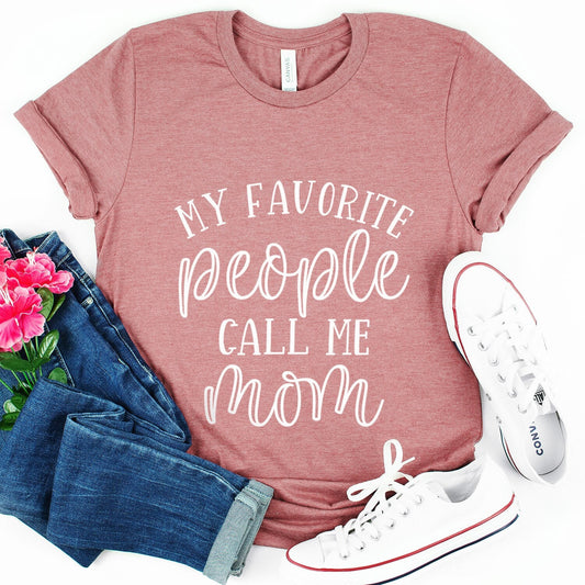 My Favorite People Call Me Mom Shirt, Mom Life T-Shirt, Geschenk Shirt für Mama, Muttertagsgeschenk Shirt, Lustiges Eltern Shirt, Muttergeschenk