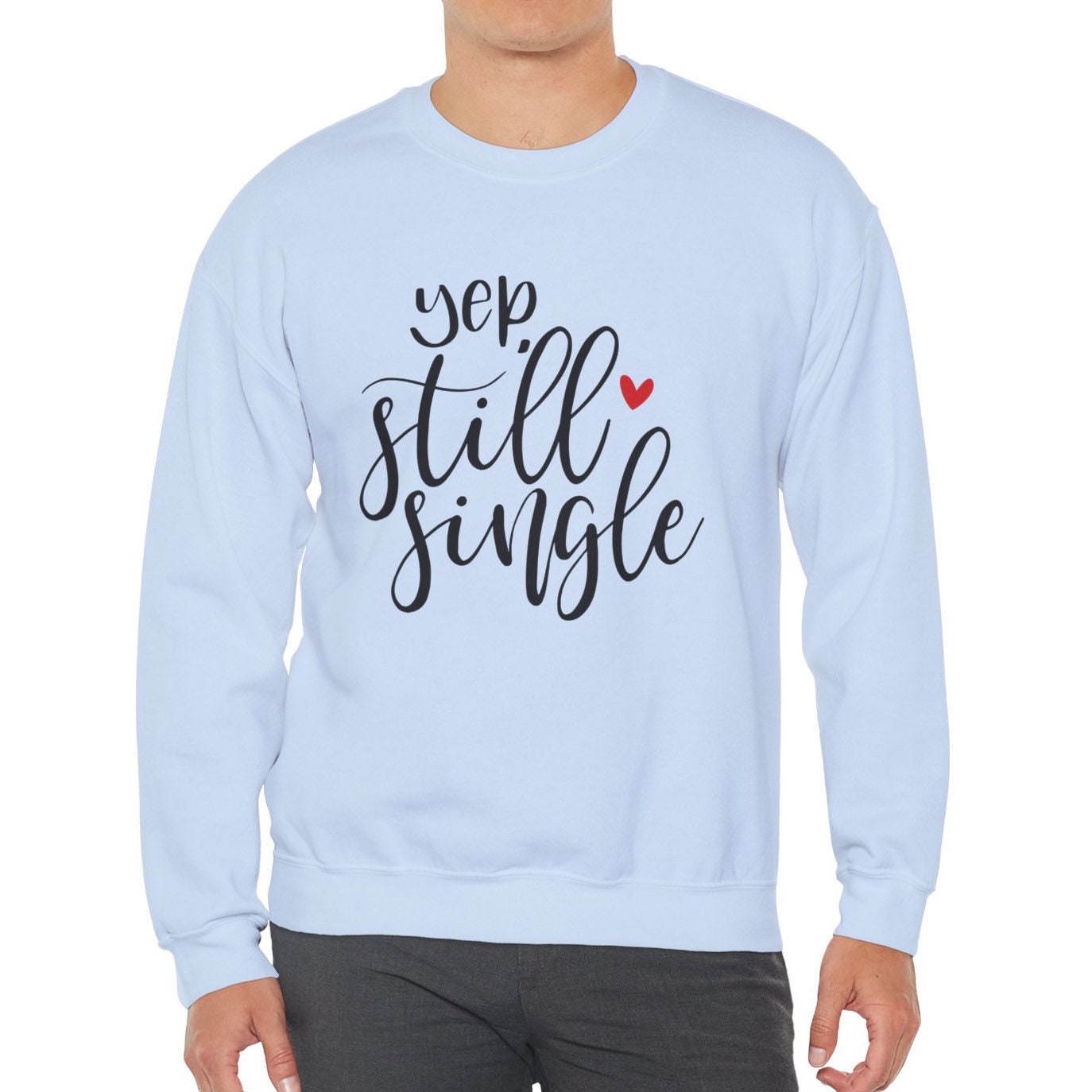 Still Single Lustiges Valentinstag Sweatshirt, Valentinstag Shirt, Langarm Shirt, Anti Valentinstag Shirt, Geschenk für Sie, Geschenk für Ihn