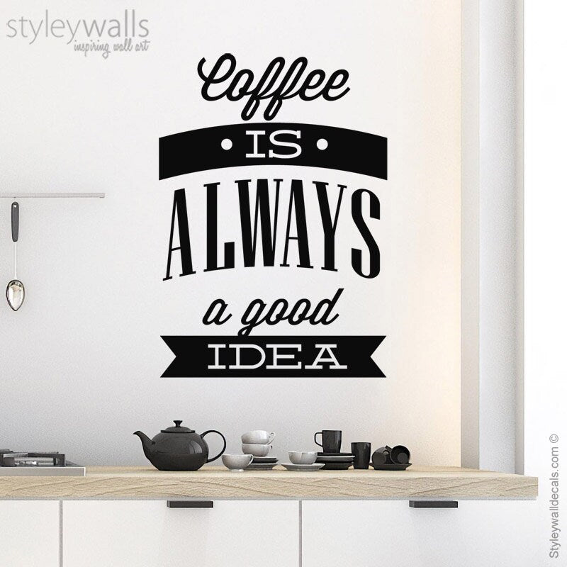 Coffee Wall Decal, Coffee is Always a Good Idea Wall Decal, Coffee Quote, Coffee Wall Sticker, Kitchen Wall Art, Kitchen Vinyl Wall Decals