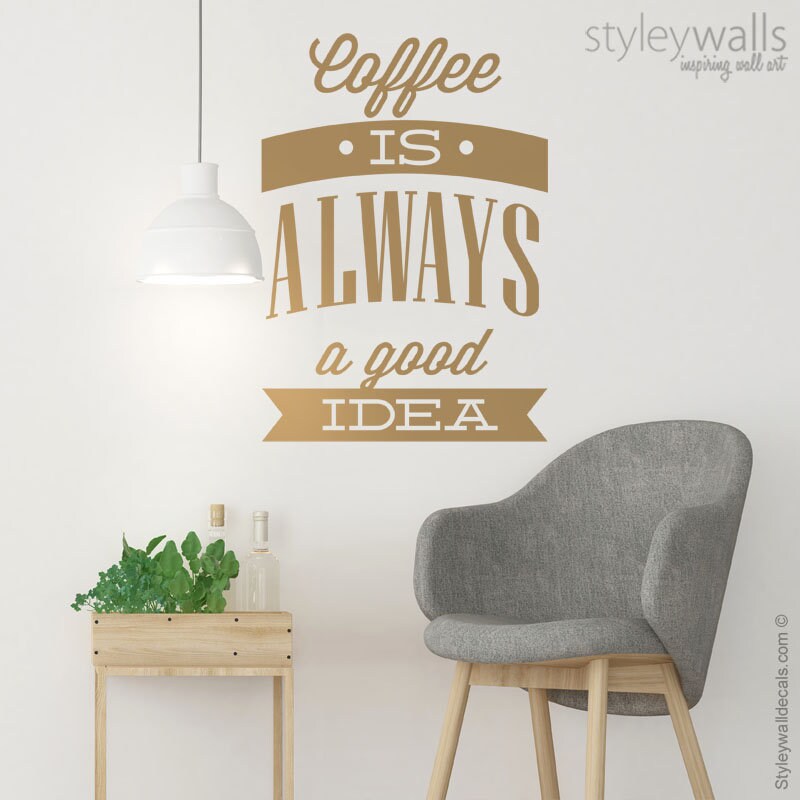 Coffee Wall Decal, Coffee is Always a Good Idea Wall Decal, Coffee Quote, Coffee Wall Sticker, Kitchen Wall Art, Kitchen Vinyl Wall Decals