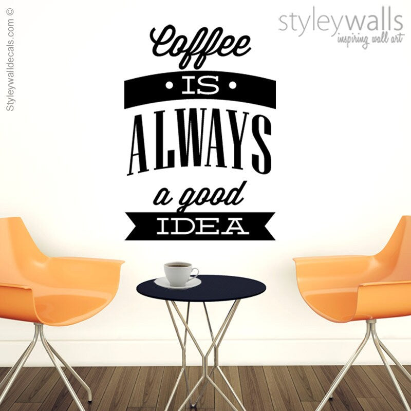 Coffee Wall Decal, Coffee is Always a Good Idea Wall Decal, Coffee Quote, Coffee Wall Sticker, Kitchen Wall Art, Kitchen Vinyl Wall Decals