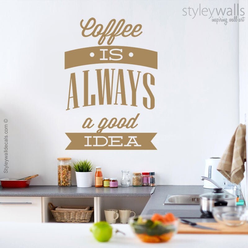 Coffee Wall Decal, Coffee is Always a Good Idea Wall Decal, Coffee Quote, Coffee Wall Sticker, Kitchen Wall Art, Kitchen Vinyl Wall Decals