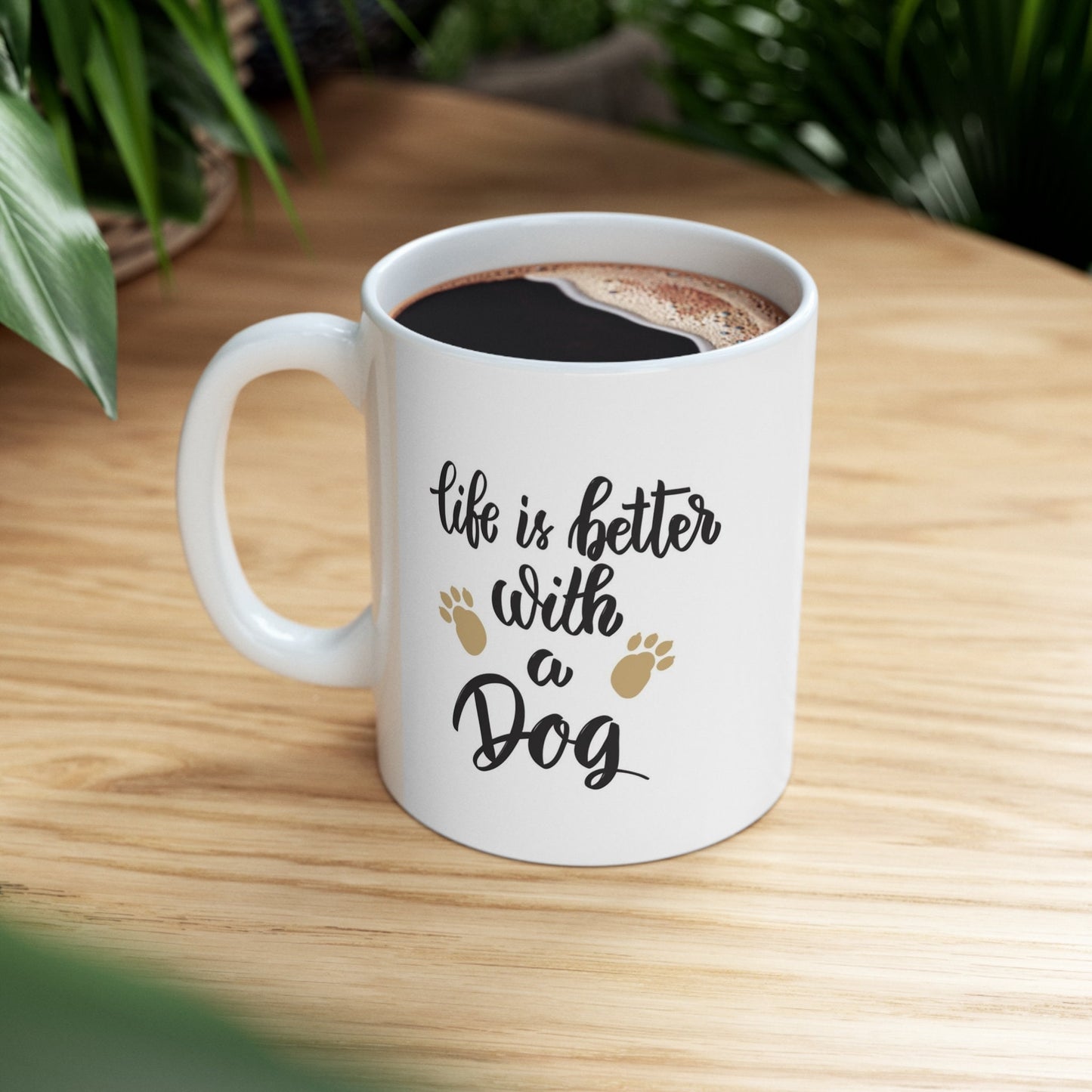 Life is better with a dog White Ceramic Mug 11oz, Inspirational Mug, Quotes Mug, Gift for Tea Coffee Lovers, Customized Mug, Personalized