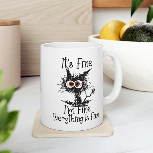 It's Fine Cat Mug, It's Fine I'm Fine Everything is Fine Mug, Funny Cat Mug, I am Fine Cat Mug, Sarcastic Gift Mug